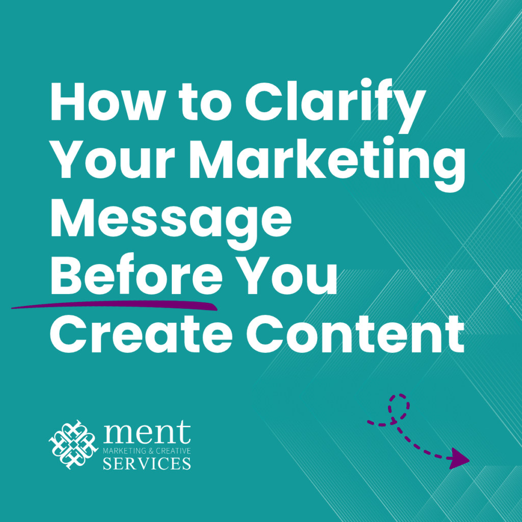 How to Clarify Your Marketing Message Before You Create Content